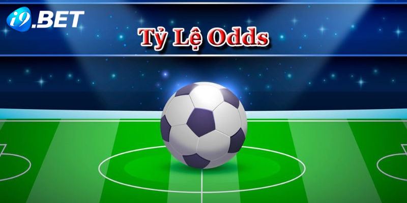 Tỷ Lệ Odds Là Gì - Kinh Nghiệm Soi Kèo Odds Dễ Thắng